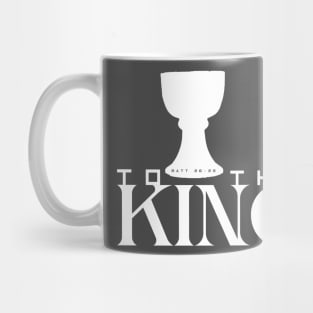 To the King - Matthew 26:29 (King Jesus Cup) Mug